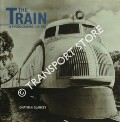 Book cover of The Train - A Photographic History by GLANCEY, Jonathan